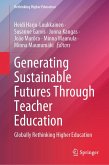 Generating Sustainable Futures Through Teacher Education (eBook, PDF) Generating Sustainable Futures Through Teacher Education (eBook, PDF)