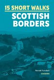 15 Short Walks in the Scottish Borders (eBook, ePUB) 15 Short Walks in the Scottish Borders (eBook, ePUB)