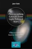 Photographing Galaxies from Light Polluted Skies (eBook, PDF)