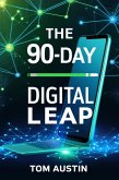 The 90 Day Digital Leap (eBook, ePUB) The 90 Day Digital Leap (eBook, ePUB)