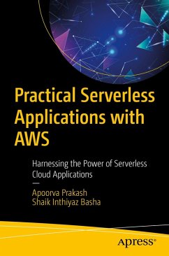 Practical Serverless Applications with AWS (eBook, PDF) - Prakash, Apoorva; Basha, Shaik Inthiyaz