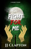 Fight For Me (eBook, ePUB) Fight For Me (eBook, ePUB)