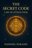 The Secret Code - Law of Attraction (eBook, ePUB) The Secret Code - Law of Attraction (eBook, ePUB)