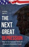 The Next Great Depression : How to Survive and Thrive in America's Economic Crash (eBook, ePUB) The Next Great Depression : How to Survive and Thrive in America's Economic Crash (eBook, ePUB)