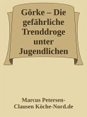 Görke - Die gefährliche Trenddroge unter Jugendlichen (eBook, ePUB) Görke - Die gefährliche Trenddroge unter Jugendlichen (eBook, ePUB)