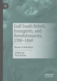 Gulf South Rebels, Insurgents, and Revolutionaries, 1700-1860 (eBook, PDF)