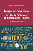 Energia em movimento: Efeitos da natação e do futsal no TDAH infantil um estudo comparativo (eBook, ePUB) Energia em movimento: Efeitos da natação e do futsal no TDAH infantil um estudo comparativo (eBook, ePUB)