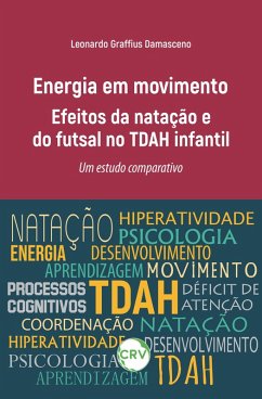 Cover Energia em movimento: Efeitos da natação e do futsal no TDAH infantil um estudo comparativo (eBook, ePUB)