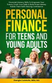 Personal Finance for Teens and Young Adults: Financial Literacy Skills to Empower Your Future, Crush Your Debt, And Build Smart Money Habits That Instill Confidence (eBook, ePUB)