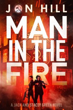 Cover Man In The Fire (Jack and Stacey Green Thrillers, #3) (eBook, ePUB)