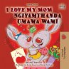 I Love My Mom Ngiyamthanda umama wami... - Bild 1