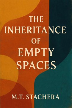 The Inheritance of Empty Spaces (eBook, ePUB) - Stachera, M. T.