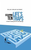 Escaping Life's Ten Traps (eBook, ePUB) Escaping Life's Ten Traps (eBook, ePUB)