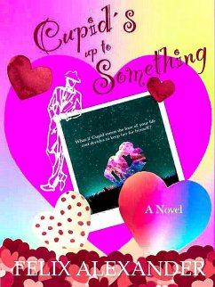 Cupid's Up to Something (eBook, ePUB) - Alexander, Felix
