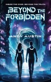 Beyond The Forbidden- Inside the Code. Beyond the Truth. (eBook, ePUB) Beyond The Forbidden- Inside the Code. Beyond the Truth. (eBook, ePUB)