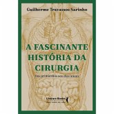 A fascinante história da cirurgia (eBook, ePUB) A fascinante história da cirurgia (eBook, ePUB)
