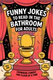 Funny Jokes To Read in the Bathroom (eBook, ePUB) Funny Jokes To Read in the Bathroom (eBook, ePUB)