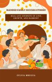 Blended Family Success Stories: Real-Life Journeys of Love, Growth, and Harmony (eBook, ePUB)