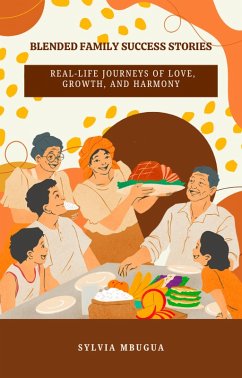 Cover Blended Family Success Stories: Real-Life Journeys of Love, Growth, and Harmony (eBook, ePUB)