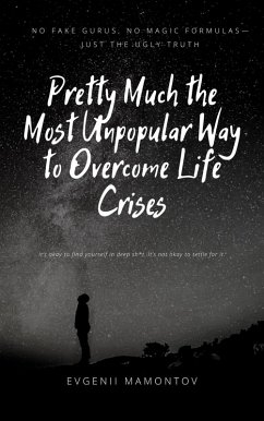 Pretty Much the Most Unpopular Way to Overcome Life Crises (eBook, ePUB) - Mamontov, Evgenii