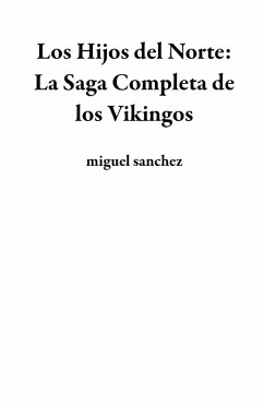 Cover Los Hijos del Norte: La Saga Completa de los Vikingos (eBook, ePUB)