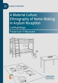A Material Culture Ethnography of Home-Making in Asylum Reception (eBook, PDF)
