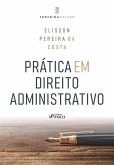 Prática em Direito Administrativo - 3ª ed - 2025 (eBook, ePUB) Prática em Direito Administrativo - 3ª ed - 2025 (eBook, ePUB)