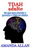 TDAH adulto: Um guia para entender e gerenciar o TDAH em adultos (eBook, ePUB) TDAH adulto: Um guia para entender e gerenciar o TDAH em adultos (eBook, ePUB)