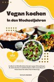 Vegan kochen in den Wechseljahren: Kochbuch mit 150 pflanzlichen Rezepten gegen Hitzewallungen, für starke Knochen & natürliche Balance (Inkl. Aroma-Wasser & Vitamin-Boost für Schlaf, Haut & Stimmung) (eBook, ePUB) Vegan kochen in den Wechseljahren: Kochbuch mit 150 pflanzlichen Rezepten gegen Hitzewallungen, für starke Knochen & natürliche Balance (Inkl. Aroma-Wasser & Vitamin-Boost für Schlaf, Haut & Stimmung) (eBook, ePUB)