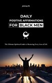 Daily Positive Affirmations for Black Men: The Ultimate Spiritual Guide to Mastering Every Area of Life (Diaspora Affirmations Series, #1) (eBook, ePUB) Daily Positive Affirmations for Black Men: The Ultimate Spiritual Guide to Mastering Every Area of Life (Diaspora Affirmations Series, #1) (eBook, ePUB)
