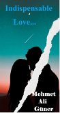 Indispensable Love (eBook, ePUB) Indispensable Love (eBook, ePUB)