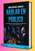 Cómo Superar el Miedo de Hablar en Público (eBook, ePUB) Cómo Superar el Miedo de Hablar en Público (eBook, ePUB)