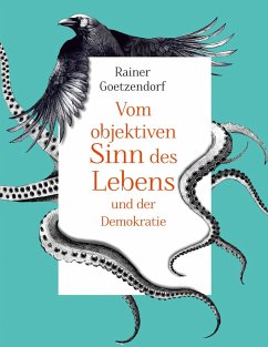 Vom objektiven Sinn des Lebens und der Demokratie (eBook, ePUB) - Goetzendorf, Rainer