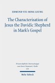 The Characterisation of Jesus the Davidic Shepherd in Mark's Gospel (eBook, PDF) The Characterisation of Jesus the Davidic Shepherd in Mark's Gospel (eBook, PDF)