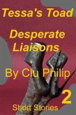 Tessa's Toad - Desperate Liaisons - Book 2 - Short Stories (eBook, ePUB)