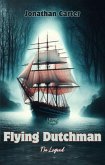 Flying Dutchman - The Legend (Legends in the Dark, #32) (eBook, ePUB) Flying Dutchman - The Legend (Legends in the Dark, #32) (eBook, ePUB)