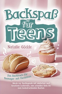 Backspaß für Teens - Das Backbuch für Teenager mit Farbfotos. (eBook, ePUB) Cover Backspaß für Teens - Das Backbuch für Teenager mit Farbfotos. (eBook, ePUB)