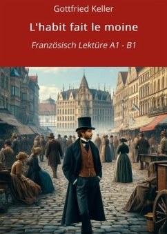 L'habit fait le moine: Französisch Lektüre A1 - B1 (eBook, ePUB) - Keller, Gottfried