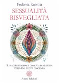 Sessualità Risvegliata (eBook, ePUB) Sessualità Risvegliata (eBook, ePUB)
