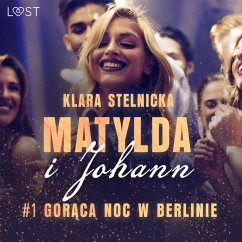 Matylda i Johann 1: Gorąca noc w Berlinie – opowiadanie erotyczne (MP3-Download) - Stelnicka, Klara