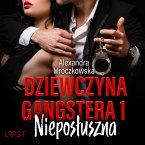 Dziewczyna gangstera 1: Nieposłuszna – opowiadanie erotyczne (MP3-Download)
