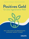 Positives Geld für eine regenerative Welt (eBook, ePUB) Positives Geld für eine regenerative Welt (eBook, ePUB)