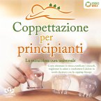 Coppettazione per principianti - La miracolosa cura universale: Come eliminare lo stress, sciogliere i tessuti, migliorare la salute, combattere il dolore in modo duraturo con la cupping therapy (MP3-Download)
