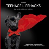 Teenage Lifehacks - raus aus der Schule rein ins Leben: Dein ultimativer Teenager-Ratgeber für Mindset, Finanzen und Lebenskompetenz (MP3-Download)