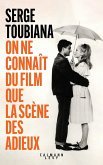 On ne connaît du film que la scène des adieux (eBook, ePUB) On ne connaît du film que la scène des adieux (eBook, ePUB)