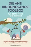 Die Anti Bindungsangst Toolbox für Betroffene und Partner: 7 effektive Werkzeuge, um jegliche Bindungsängste zu erkennen und in 3 Schritten sicher zu überwinden - inkl. Workbook & 30-Tage-Challenge (eBook, ePUB) Die Anti Bindungsangst Toolbox für Betroffene und Partner: 7 effektive Werkzeuge, um jegliche Bindungsängste zu erkennen und in 3 Schritten sicher zu überwinden - inkl. Workbook & 30-Tage-Challenge (eBook, ePUB)