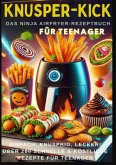 KNUSPER-KICK: Das Ninja Airfryer-Rezeptbuch - Einfach, knusprig, lecker!