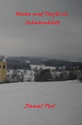 Hexen und Teufel in Schweinhütt Eine Bayerische Grusel Weihraz Horror Geschichte