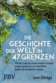 Die Geschichte der Welt in 47 Grenzen Die Geschichte der Welt in 47 Grenzen