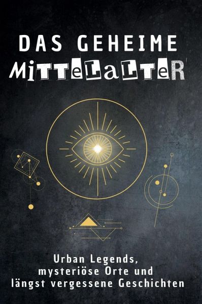 Das geheime Mittelalter Das geheime Mittelalter